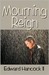 Mourning Reign by Edward Hancock II Mourning Reign by Edward Hancock II