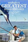 Fishing's Greatest Misadventures Fishing's Greatest Misadventures