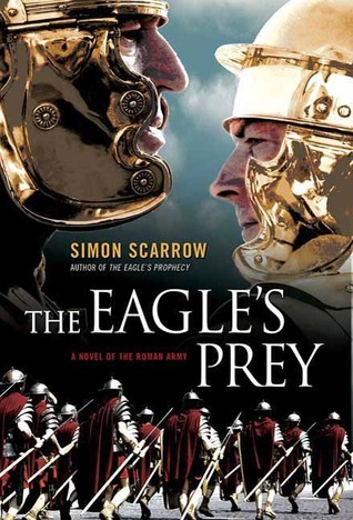 The Eagles Prey (Eagle, #5) Simon Scarrow The Eagles Prey (Eagle, #5) Simon Scarrow