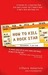 How to Kill a Rock Star by Tiffanie DeBartolo How to Kill a Rock Star by Tiffanie DeBartolo