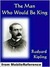 The Man Who Would Be King (Kindle Edition)