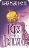 Kiss of the Highlander by Karen Marie Moning Kiss of the Highlander by Karen Marie Moning