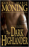 The Dark Highlander by Karen Marie Moning The Dark Highlander by Karen Marie Moning