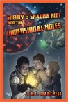 Shelby and Shauna Kitt and the Dimensional Holes by P.H.C. Marchesi