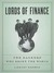Lords of Finance: The Bankers Who Broke the World (Kindle Edition)