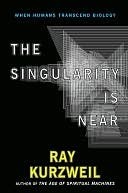 The Singularity is Near by Ray Kurzweil The Singularity is Near by Ray Kurzweil