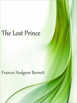The Lost Prince by Frances Hodgson Burnett The Lost Prince by Frances Hodgson Burnett