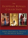 The Egyptian Royals Collection: Three Historical Novels by Michelle Moran: Nefertiti, The Heretic Queen, and Cleopatra's Daughter The Egyptian Royals Collection: Three Historical Novels by Michelle Moran: Nefertiti, The Heretic Queen, and Cleopatra's Daughter