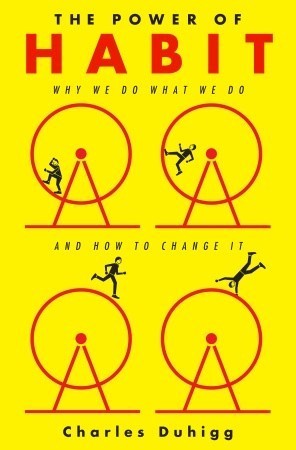The Power of Habit: Why We Do What We Do in Life and Business