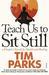 Teach Us To Sit Still by Tim Parks Teach Us To Sit Still by Tim Parks