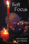 Soft Focus by Reno MacLeod Soft Focus by Reno MacLeod
