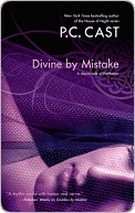 Divine By Mistake by P.C. Cast Divine By Mistake by P.C. Cast