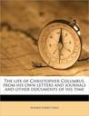 The Life of Christopher Columbus. With appendices and The "Colombus Map," drawn circa 1490 in the workshop of Bartolomeo and Christopher Columbus in Lisbon. ... Columbus From His Own Letters and Journals. The Life of Christopher Columbus. With appendices and The "Colombus Map," drawn circa 1490 in the workshop of Bartolomeo and Christopher Columbus in Lisbon. ... Columbus From His Own Letters and Journals.