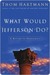 What Would Jefferson Do?: A Return to Democracy (Kindle Edition)