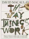 The Way Things Work by David Macaulay The Way Things Work by David Macaulay