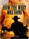 How the West was Done How the West was Done