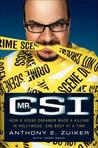 Mr. CSI: How a Vegas Dreamer Made a Killing in Hollywood, One Body at a Time Mr. CSI: How a Vegas Dreamer Made a Killing in Hollywood, One Body at a Time