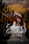 A Covent Garden Mystery by Ashley Gardner A Covent Garden Mystery by Ashley Gardner