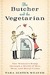 The Butcher and the Vegetarian: One Woman's Romp Through a World of Men, Meat, and Moral Crisis (Kindle Edition)