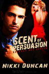 Scent of Persuasion (Sensory Ops, #2) Scent of Persuasion (Sensory Ops, #2)