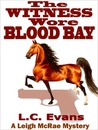 The Witness Wore Blood Bay The Witness Wore Blood Bay