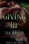 Giving Up (Truth or Dare #3) Giving Up (Truth or Dare #3)