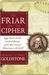 The Friar and the Cipher Roger Bacon and the Unsolved Mystery of the Most Unusual Manuscript in the World (Kindle Edition)