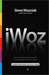 iWoz: From Computer Geek to Cult Icon: How I Invented the Personal Computer, Co-Founded Apple, and Had Fun Doing It (Kindle Edition)