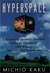 Hyperspace: A Scientific Odyssey Through Parallel Universes, Time Warps, and the Tenth Dimension (Kindle Edition)
