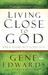 Living Close to God (When You're Not Good at It): A Spiritual Life That Takes You Deeper Than Daily Devotions
