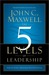 The 5 Levels of Leadership: Proven Steps to Maximize Your Potential (Kindle Edition)
