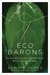 The Eco Barons: The Dreamers, Schemers, and Millionaires Who Are Saving Our Planet (Kindle Edition)