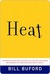 Heat: An Amateur's Adventures as Kitchen Slave, Line Cook, Pasta-Maker, and Apprentice to a Dante-Quoting Butcher in Tuscany