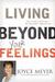 Living Beyond Your Feelings: Controlling Emotions So They Don't Control You (Kindle Edition)