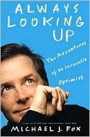 Always Looking Up by Michael J. Fox Always Looking Up by Michael J. Fox