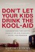Don't Let the Kids Drink the Kool-Aid: Confronting the Left's Assault on Our Families, Faith, and Freedom (Kindle Edition)
