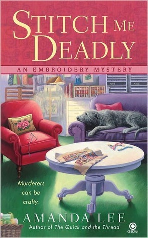 Stitch Me Deadly by Amanda Lee Stitch Me Deadly by Amanda Lee