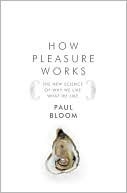 How Pleasure Works by Paul Bloom