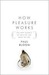 How Pleasure Works: The New Science of Why We Like What We Like (Kindle Edition)