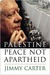 Palestine: Peace Not Apartheid (Kindle Edition)