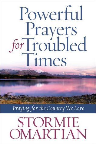 Powerful Prayers for Troubled Times by Stormie Omartian Powerful Prayers for Troubled Times by Stormie Omartian