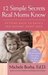 12 Simple Secrets Real Moms Know: Getting Back to Basics and Raising Happy Kids (Kindle Edition)