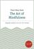 The Art of Mindfulness by Thich Nhat Hanh The Art of Mindfulness by Thich Nhat Hanh