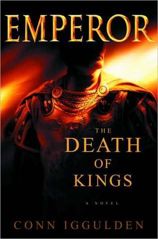The Death of Kings by Conn Iggulden The Death of Kings by Conn Iggulden