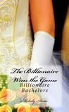 The Billionaire Wins the Game (Billionaire Bachelors, #1)