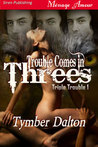 Trouble Comes in Threes (Triple Trouble, #1) Trouble Comes in Threes (Triple Trouble, #1)