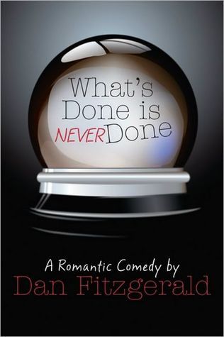 What's Done Is Never Done by Dan Fitzgerald