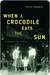 When a Crocodile Eats the Sun: A Memoir of Africa (Kindle Edition)