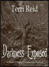 Darkness Exposed by Terri Reid Darkness Exposed by Terri Reid