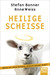 Heilige Scheiße: Wären wir ohne Religion wirklich besser dran? (Kindle Edition)